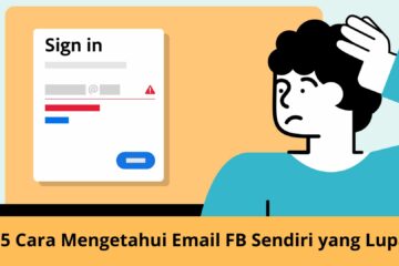 5 Cara Mengetahui Email FB Sendiri yang Lupa